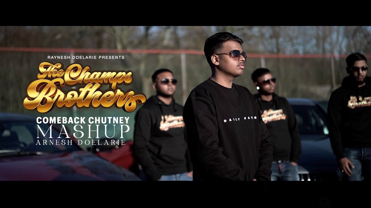 COMEBACK CHUTNEY MASHUP   ARNESH DOELARIE  THE CHAMPS BROTHERS OFFICIAL VIDEO