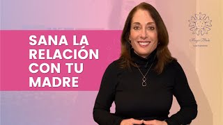 5 PASOS CLAVES para SANAR la relación con la MADRE