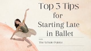 3 Tips for Late Starters in Ballet! by The Whole Pointe 1,336 views 1 year ago 9 minutes, 48 seconds