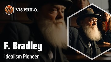 F. H. Bradley: Challenging Philosophical Norms｜Philosopher Biography
