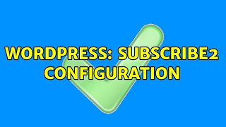 Wordpress: Subscribe2 Configuration