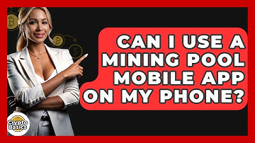 Can I Use A Mining Pool Mobile App On My Phone? - CryptoBasics360.com