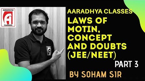 LAWS OF MOTION || PART 3 || PHYSICS || JEE / NEET || COCEPT AND DOUBTS || BY SOHAM SIR ||