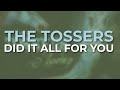 The Tossers - Did It All For You (Official Audio)