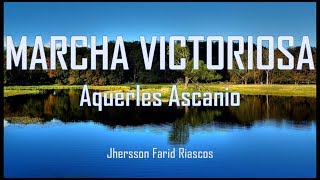 Marcha Victoriosa - Aquerles Ascanio.