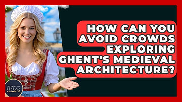 How Can You Avoid Crowds Exploring Ghent