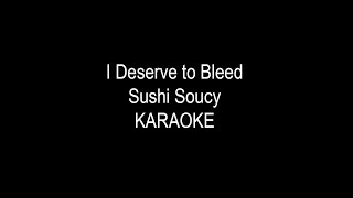 Sushi Soucy - I Deserve to bleed Lyrics KARAOKE Resimi