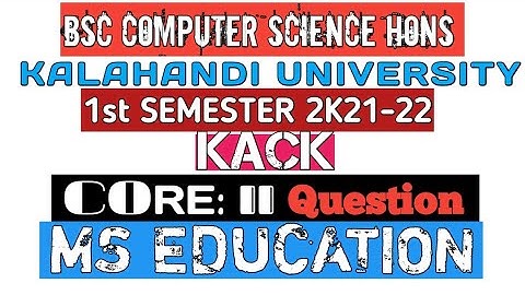 BSC COMPUTER SCIENCE | Kalahandi University | KACK | Core-II | Semester -I Question | 2021-22