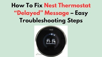 Hoe u het "Vertraagde" bericht van de Nest Thermostat kunt oplossen - Eenvoudige stappen voor pro...
