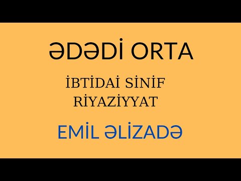 İbtidai Riyaziyyat - Ədədi Orta (MİQ və SERTİFİKASİYA)