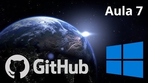 🌎 Curso GIT e GITHUB - Como criar um repositório no GITHUB e clonar no Windows - #7
