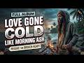 Love Gone Cold Like Morning Ash | Full Album | Reggae for Broken Heart