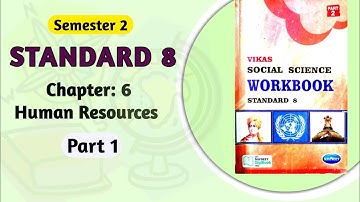 Std-8 S.S. | Ch:6 Human Resources | Part 1 | Vikas Workbook Solution | Semester 2 | gseb