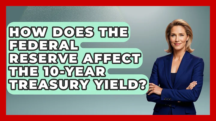 How Does The Federal Reserve Affect The 10-Year Treasury Yield? - Learn About Economics