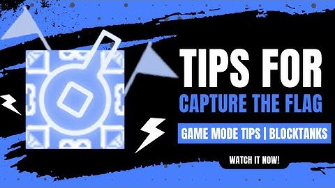 CAPTURE THE FLAG GAME MODE TIPS | BLOCKTANKS