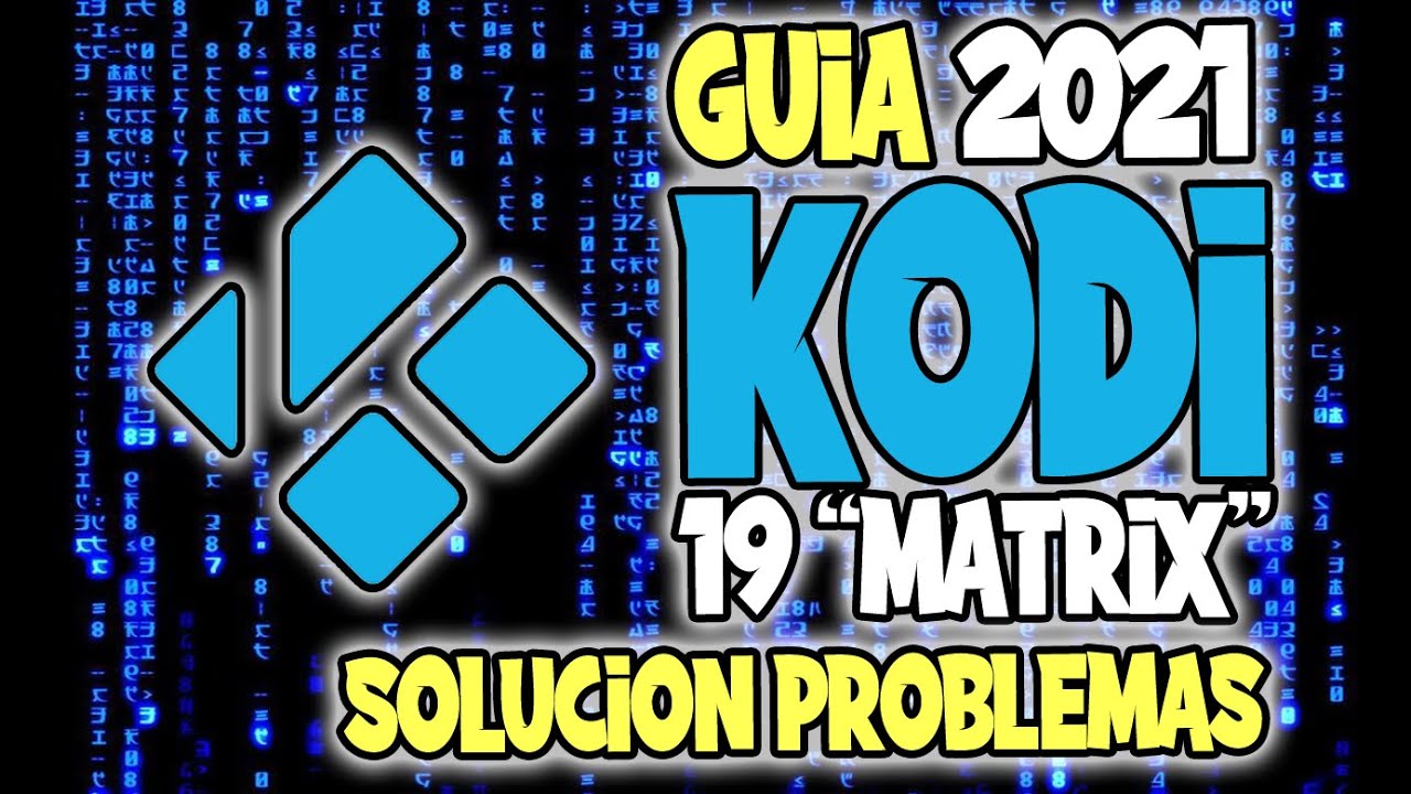 SOLUCION PROBLEMAS KODI 19 MATRIX 🚀 GUIA KODI ACTUALIZADA 2021 🇪🇸 Paso a paso