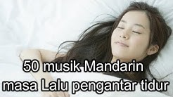 50 musik Mandarin masa Lalu pengantar tidur part- 6  - Durasi: 2:12:22. 