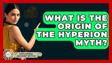 What Is The Origin Of The Hyperion Myth? - Exploring Ancient Myths