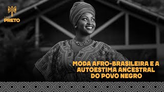 MODA AFRO-BRASILEIRA E A AUTOESTIMA ANCESTRAL DO POVO NEGRO