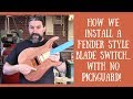 How We Install A Fender Style Blade Switch... With No Pickguard!