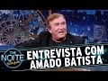 The Noite (09/06/16) - Entrevista com Amado Batista