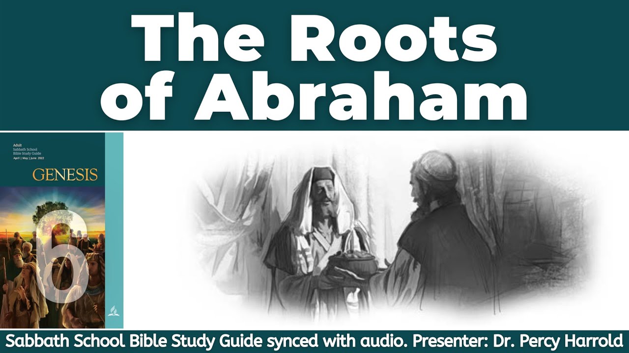 2022 Q2 Lesson 06 – The Roots of Abraham – Audio by Percy Harrold - YouTube