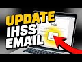 How to Update IHSS Portal Login Email Address – Quick Guide