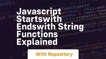 Javascript startswith endswith string functions explained