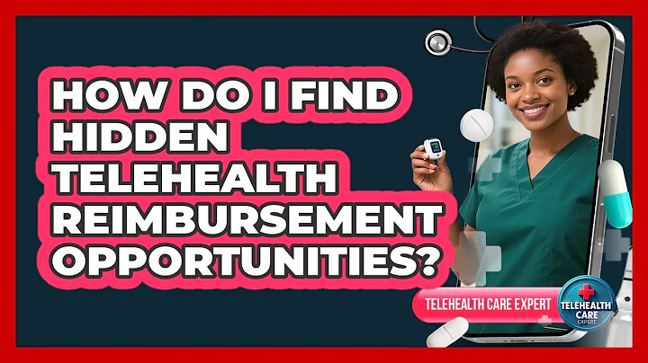 How Do I Find Hidden Telehealth Reimbursement Opportunities? - Telehealth Care Expert