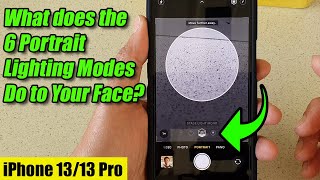 iPhone 13/13 Pro: What does the 6 Different Portrait Lighting Modes Do to Your Face?