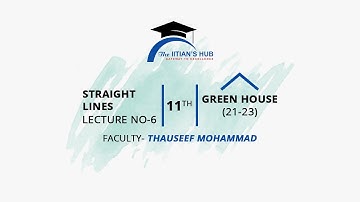 Straight Lines,Lecture No-6,11th,Green House(21-23),Date-01-12-21,By-Thauseef Mohammad