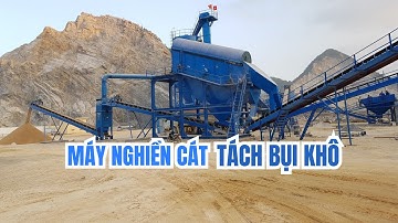 Máy Nghiền Cát Tách Bụi Khô 100 Tấn/H | Đại Việt JSC