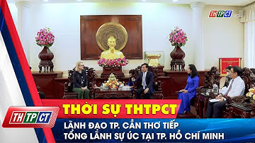Lãnh đạo TP. Cần Thơ tiếp Tổng lãnh sự Úc tại TP. Hồ Chí Minh | Cần Thơ TV