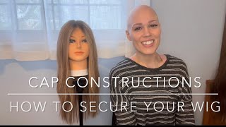Cap Constructions & How to Secure Your Wig