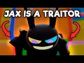 Jax is a traitor  the amazing digital circus
