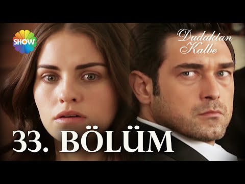 Dudaktan Kalbe 33 Bölüm FULL BÖLÜM