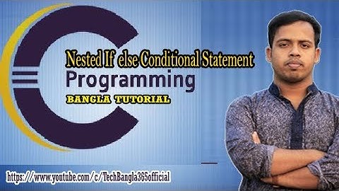 C programming Bangla - 33 Nested If else Conditional Statement