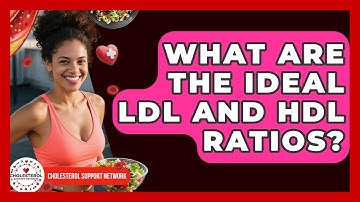 What Are the Ideal LDL and HDL Ratios? | Cholesterol Support Network