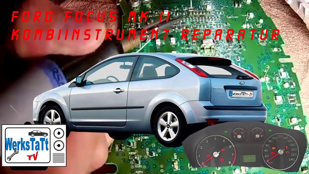 Ford Focus Mk2 Reparatur Kombiinstrument Instrument Cluster Repair Werkstatt Tv Youtube