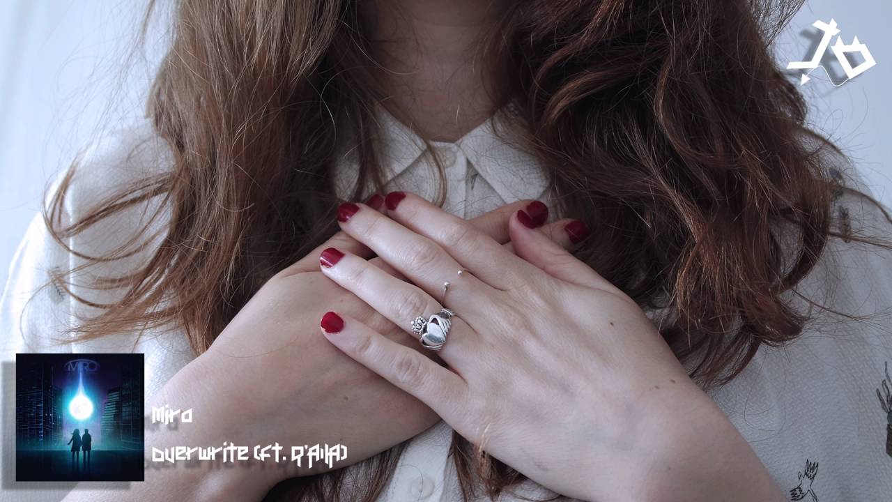 Miro - Overwrite (ft. Q'AILA)