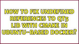 Famous How to fix undefined references to Qt5 lib with CMake in ubuntu-based docker? Net Worth