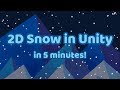 Unity 2D Snow Tutorial [2019]