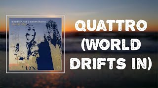 Robert Plant & Alison Krauss - Quattro (World Drifts In) (Lyrics)