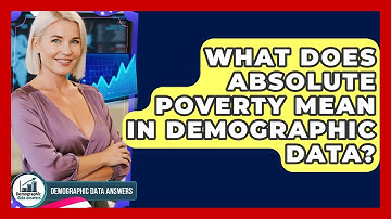 What Does Absolute Poverty Mean In Demographic Data? - Demographic Data Answers