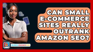 Can Small E-commerce Sites Really Outrank Amazon SEO? - SearchEnginesHub.com