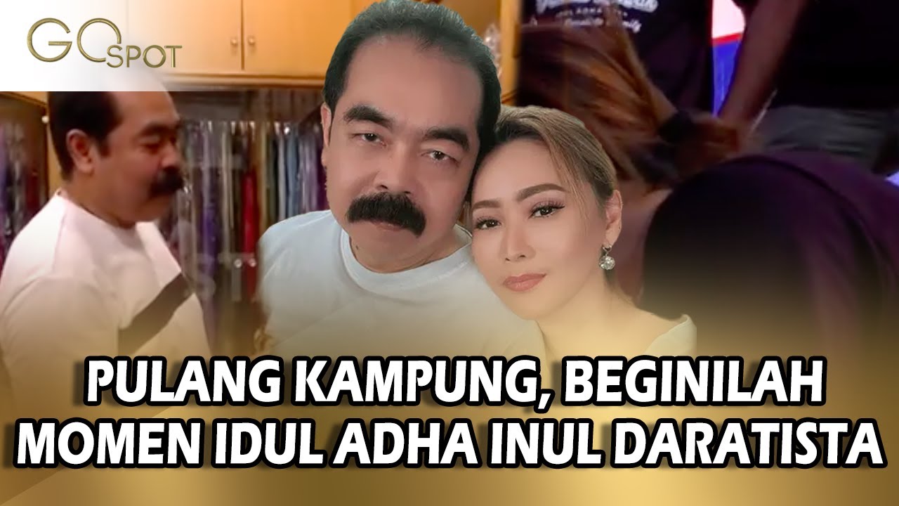 BEGINILAH MOMEN IDUL ADHA, INUL DARATISTA BERKURBAN DI KAMPUNG - GO SPOT