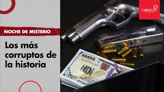 Noche de misterio: los más corruptos de la historia | Caracol Radio