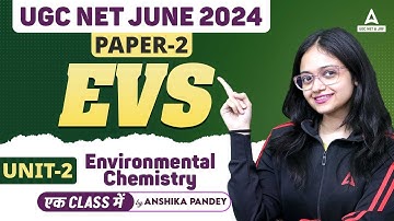 UGC NET EVS Paper 2 Unit 2 | Environmental Chemistry By Anshika Pandey