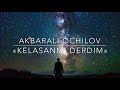 Akbarali Ochilov - Kelasanmi Derdim.