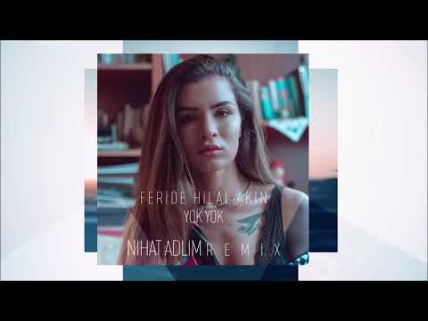 Feride Hilal Akın - Yok Yok (Nihat Adlim Remix)
